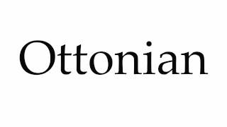 How to Pronounce Ottonian [upl. by Izzy]