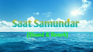 Saat Samundar  Slowed and Reverb  Song  Lofi Song [upl. by Sybil714]