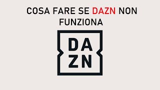 DAZN NON FUNZIONA  Soluzione e Motivi [upl. by Yorgo]