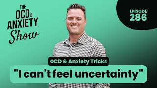 OCD amp Anxiety Tricks  quotI cant feel uncertaintyquot [upl. by Annahsor]