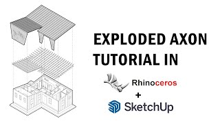 Exploded Axon Tutorial in Rhino  Sketchup [upl. by Iad]