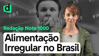 ALIMENTAÇÃO IRREGULAR NO BRASIL  REDAÇÃO NOTA MIL  DESCOMPLICA [upl. by Ori]