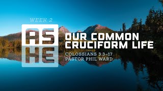 Our Common Cruciform Life  Phil Ward [upl. by Leik]