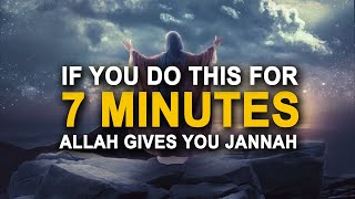 Allah Gives You Jannah in 7 Minutes INSHAALLAH [upl. by Sage359]