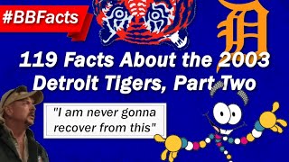 119 Facts About the 2003 Detroit Tigers Part 2 BBFacts Ep 12 [upl. by Neau]