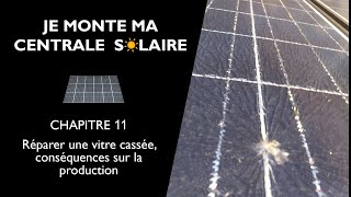 Centrale solaire  réparer une vitre cassée conséquences sur la production [upl. by Enitsuga]