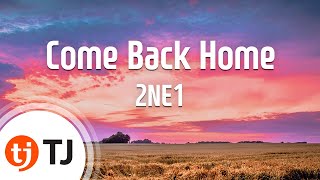 TJ노래방 Come Back Home  2NE1  TJ Karaoke [upl. by Cadmann]