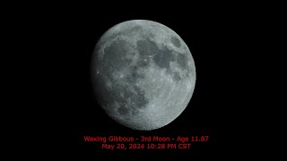 Waxing Gibbous Moon  Age 1187  May 20 2024 1028 PM CST 3rd Moon [upl. by Annohsed]