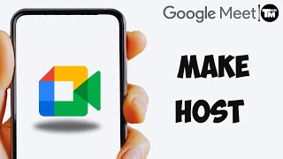 How to Make Host in Google Meet 2024 EASY [upl. by Fernandez]