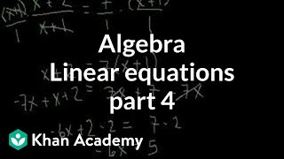 Algebra Linear equations 4  Linear equations  Algebra I  Khan Academy [upl. by Benil776]