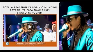 BOTALA REACTION YA ROBINIO MUNDIBU BAYEBISI YE PAPA NAYE AKUFI LIKOLO YA PODIUM EN PLEIN CONCERT [upl. by Afihtan717]