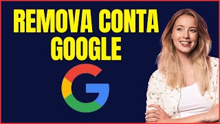 COMO REMOVER A CONTA GOOGLE [upl. by Grata]