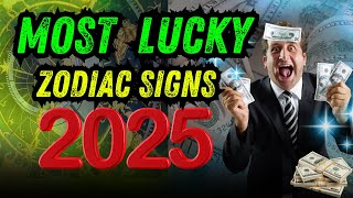 Most Lucky Zodiac Signs In 2025  ARE YOU ONE OF THEM  astrology tarot money zodiac lucknow [upl. by Yanad858]