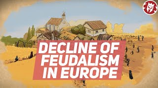 Why and How Feudalism Declined in Europe  Medieval History DOCUMENTARY [upl. by Attesor]