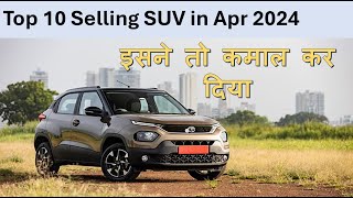 Top 10 Best Selling SUV Apr 2024  SUV Car Sales Mar24  Nexon or Punch or Brezza [upl. by Ariik]