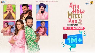 Any How Mitti Pao Full Movie Harish Verma  Amyra Dastur Karamjit AnmolBN Sharma Comedy Movie [upl. by Yelrah]