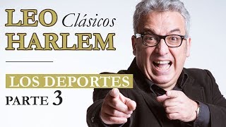 LEO HARLEM  MONÓLOGO quotLOS DEPORTESquot  PARTE 3 [upl. by Ly959]