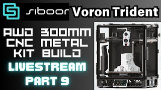 VORON TRIDENT CNC AWD BUILD FINAL Siboor Kit Part 9 3dprinting livestream [upl. by Orferd]