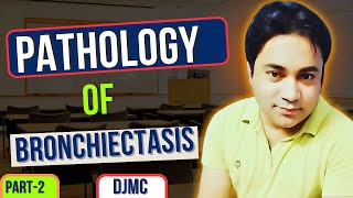 Pathology of Bronchiectasis🫁  Detailed Explanation by Dr Javed👨‍⚕️  Part2  DJMC [upl. by Animlehliw]