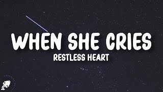 Restless Heart  When She Cries Lyrics [upl. by Noeled]