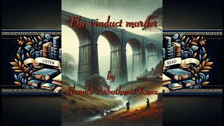 The Viaduct Murder by Ronald A Knox  Audiobook Full Length  A Classic Whodunit Mystery [upl. by Sacks514]