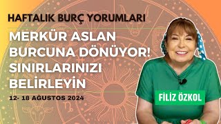 MERKÜR ASLAN BURCUNA DÖNÜYOR SINIRLARINIZI BELİRLEYİN  1218 AĞUSTOS 2024 HAFTALIK BURÇ YORUMLARI [upl. by Naot]