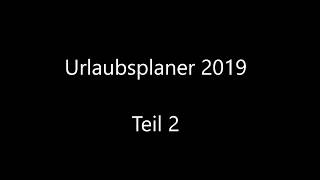 Urlaubsplaner 2019  Teil 2 [upl. by Kirre]