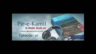 PireKamil PBUH by Umera Ahmed Audio Book Episode 10 [upl. by Ecirbaf639]