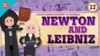 Newton and Leibniz Crash Course History of Science 17 [upl. by Norrahc]