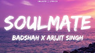 Badshah X Arjit Singh  Soulmate lyrics  Ek Tha Raja LYRICS [upl. by Veriee]