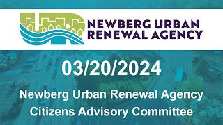 Newberg Urban Renewal Agency Citizens Advisory Committee  March 20 2024 [upl. by Eenrahc]