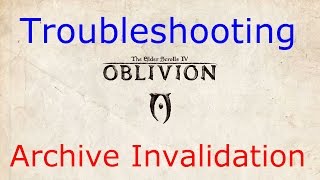 Modding Oblivion Archive Invalidation [upl. by Thoer]