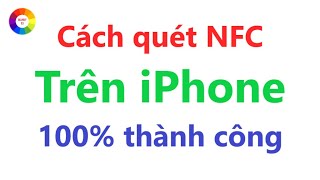 Cách quét NFC trên iPhone đơn giản nhất  Bảo đảm 100 thành công [upl. by Llemor43]