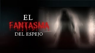 El FANTASMA del ESPEJO  HISTORIAS de MIEDO [upl. by Imit635]