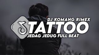 DJ TATTOO LOREEN JEDAG JEDUG FULL BEAT VIRAL TIKTOK TERBARU 2023 DJ KOMANG RIMEX  DJ TATTOO LOREEN [upl. by White695]