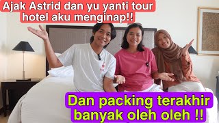 PAGI2 ASTRID DAN YU YANTI KE HOTEL AKU NGINEP DAN AKU LIATIN HOTELNYA LANJUT PACKING OLEH2 [upl. by Blanding]