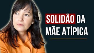 SEJA REDE DE APOIO A solidão da MÃE ATÍPICA [upl. by Sitsuj]