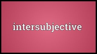 Intersubjective Meaning [upl. by Layton]