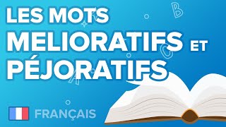 Les mots Mélioratifs et Péjoratifs  Français  5ème  Mathrix [upl. by Notloc106]