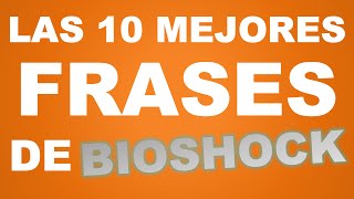 Las 10 mejores frases de BIOSHOCK [upl. by Jedidiah]