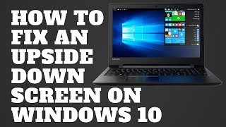 How to Fix an Upside Down Screen on Windows 10 [upl. by Enelyt]