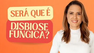 Candidíase Micose Fadiga Gases Constipação Diarreia Vontade de Doces PRECISA TRATAR FUNGOS [upl. by Seema]