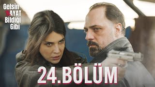 Gelsin Hayat Bildiği Gibi  24Bölüm [upl. by Ambrosia426]