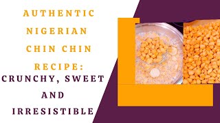 Authentic Nigerian Chin Chin Recipe Crunchy Sweet and Irresistible sweetsnacks chinchin [upl. by Packer]