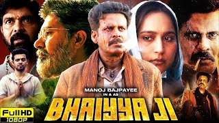 Bhaiyya Ji Full Movie 2024  Manoj Bajpayee  Zoya Hussain  Apoorv Singh Karki  Review amp Facts [upl. by Rehpretsirhc914]