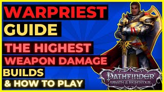 PATHFINDER WOTR  WARPRIEST Guide The HIGHEST Weapon Damage Builds amp Mechanics Explained [upl. by Unders735]