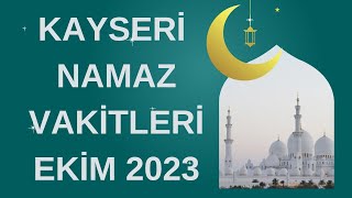 KAYSERİ NAMAZ VAKİTLERİ EKİM 2023 [upl. by Asyla]