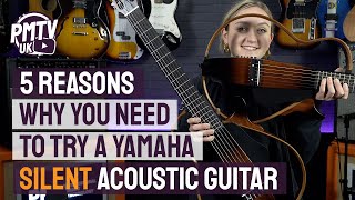 5 Reasons Why You Need To Try A Yamaha Silent Guitar [upl. by Jacinda936]