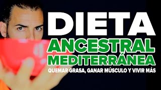 Dieta para adelgazar ganar masa muscular y vivir más Dieta Ancestral Mediterránea DAM [upl. by Tak]