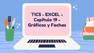 TICS  EXCEL  Capítulo 19  Gráficos y Fechas [upl. by Okimuy]